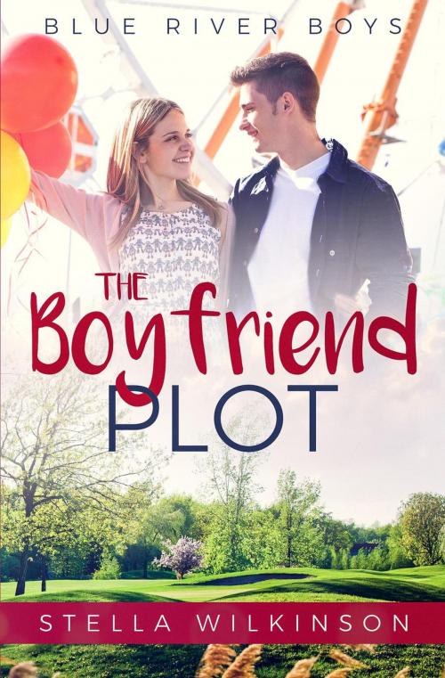 Cover of the book The Boyfriend Plot by Stella Wilkinson, Stella Wilkinson