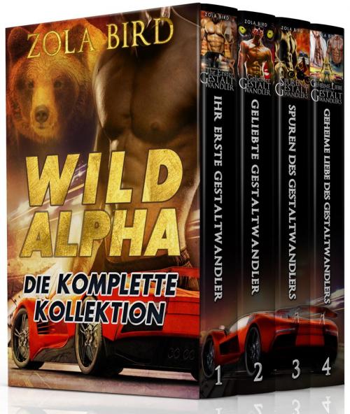 Cover of the book Wild Alpha - Bücher 1-4: Eine Shapeshifter Romanze by Zola Bird, Zola Bird