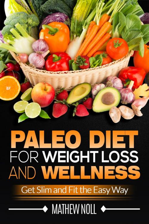 Cover of the book Paleo Diet for Weight Loss and Wellness by Mathew Noll, Zenstone Publishing, LLC