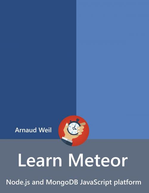 Cover of the book Learn Meteor - Node.js and MongoDB JavaScript platform by Arnaud Weil, Arnaud Weil
