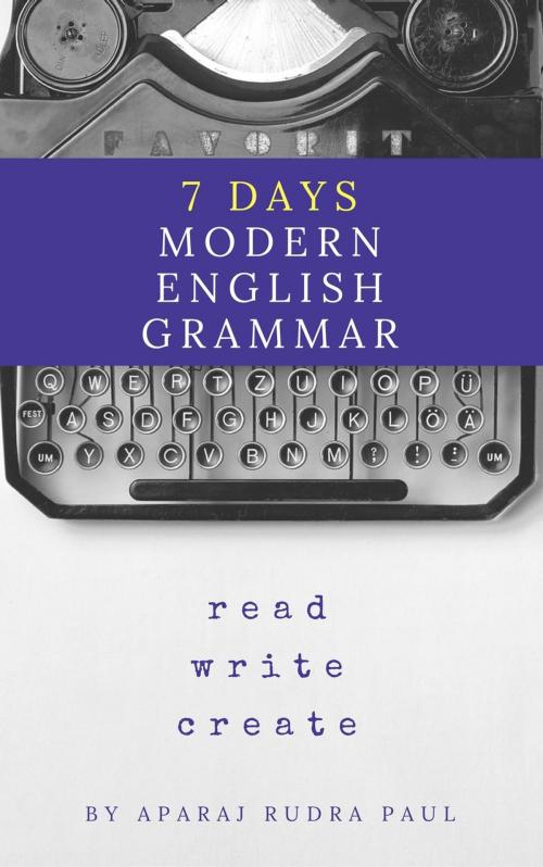Cover of the book 7 days modern english grammar by Aparaj Rudra Paul, Aparaj Rudra Paul