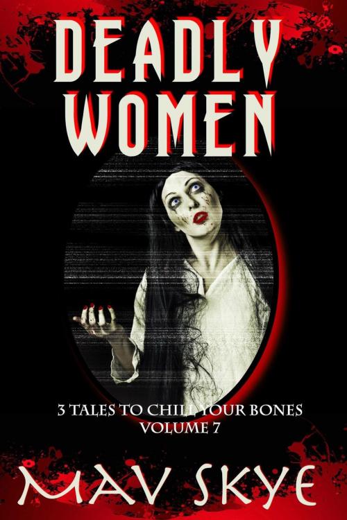 Cover of the book Deadly Women by Mav Skye, Mav Skye