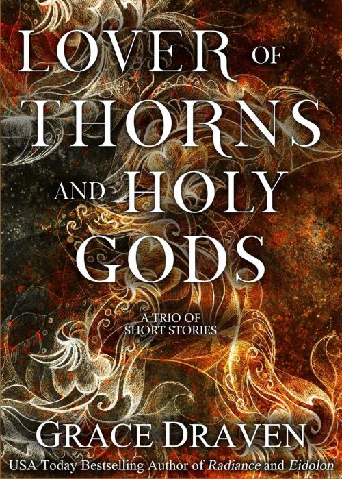 Cover of the book Lover of Thorns and Holy Gods by Grace Draven, Grace Draven