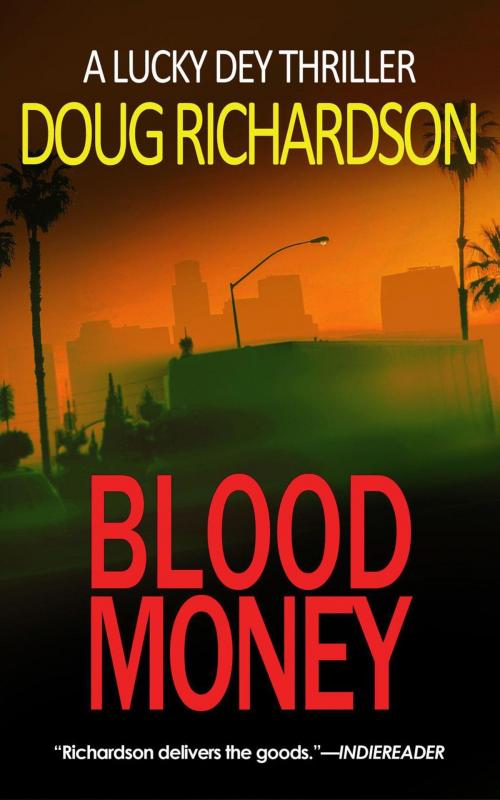 Cover of the book Blood Money: A Lucky Dey Thriller by Doug Richardson, Doug Richardson