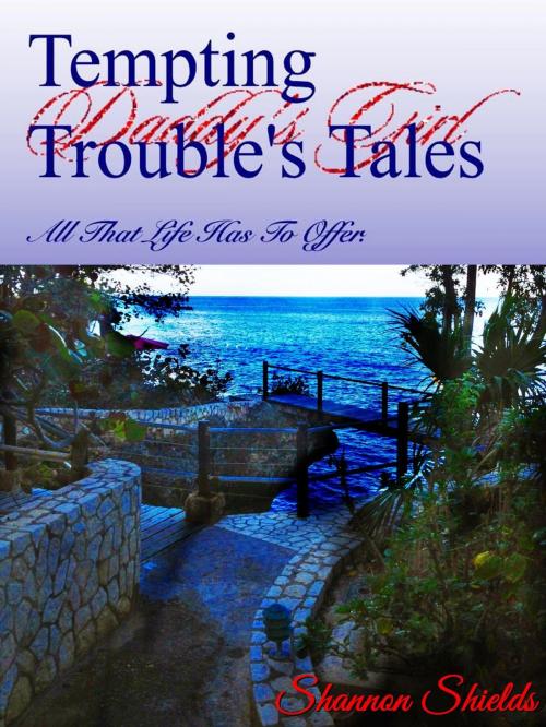 Cover of the book Tempting Trouble's Tales by Shannon Shields, tempting trouble's tales