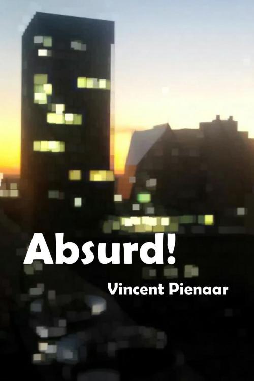 Cover of the book Absurd! by Vincent Pienaar, Vincent Pienaar