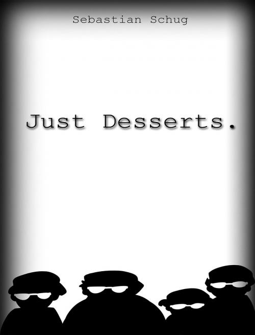 Cover of the book Just Desserts. by Sebastian R Schug, Sebastian Schug