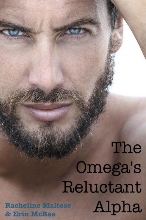 Cover of the book The Omega's Reluctant Alpha by Erin McRae, Racheline Maltese, Avian30