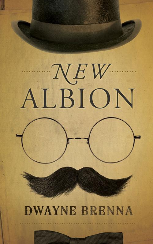 Cover of the book New Albion by Dr. Dwayne Brenna, Coteau Books