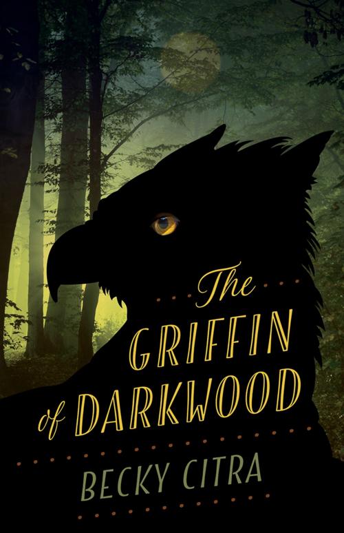 Cover of the book Griffin of Darkwood by Becky Citra, Coteau Books