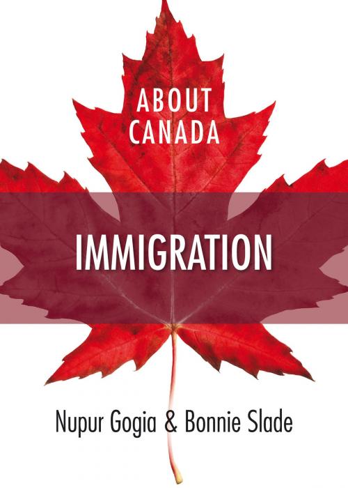 Cover of the book About Canada: Immigration by Nupur Gogia, Bonnie Slade, Fernwood Publishing
