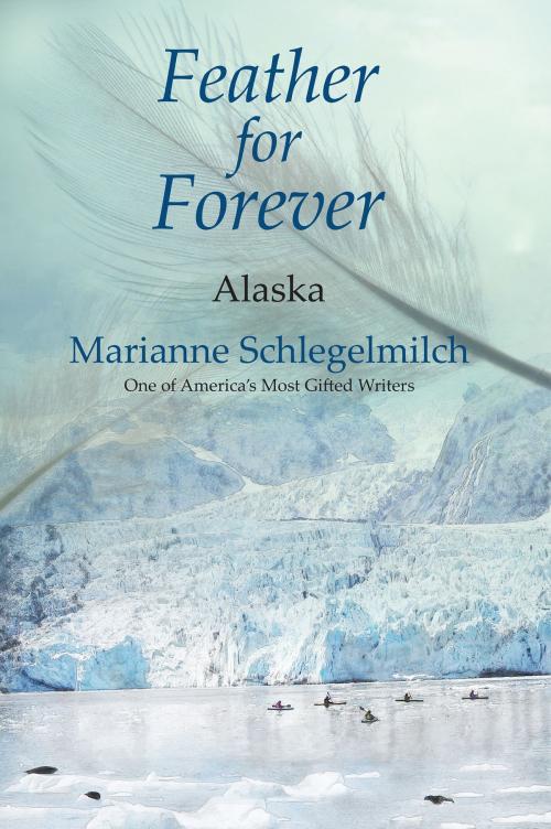 Cover of the book Feather for Forever by Marianne, Schlegelmilch, Publication Consultants