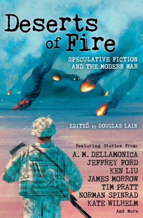 Cover of the book Deserts of Fire by A. M. Dellamonica, Jeffrey Ford, Ken Liu, James Morrow, Tim Pratt, Norman Spinrad, Kate Wilhelm, Skyhorse Publishing