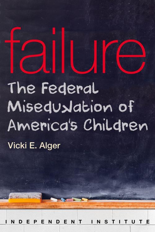 Cover of the book Failure by Vicki Alger, Independent Institute