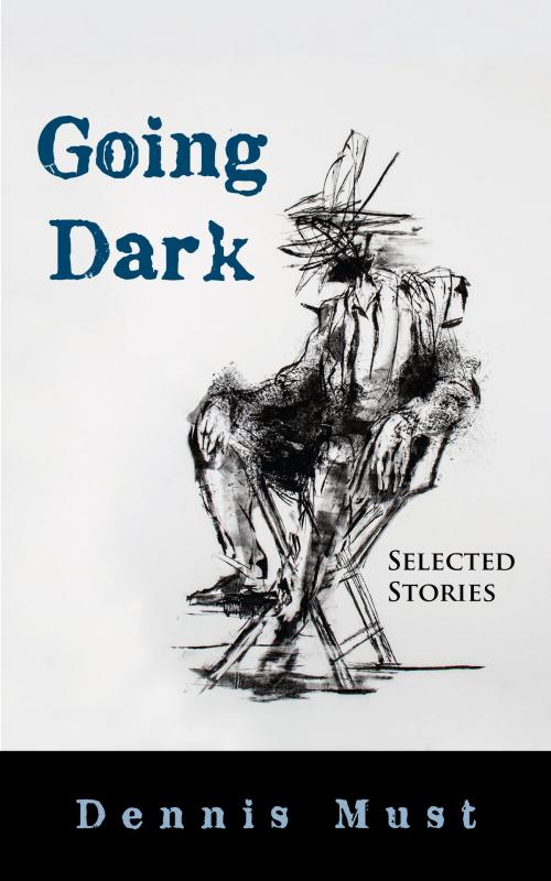 Cover of the book Going Dark by Dennis Must, Coffeetown Press