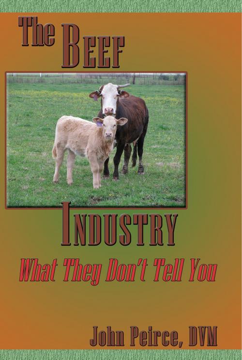 Cover of the book The Beef Industry by John Peirce, DVM, Sunstone Press