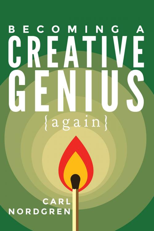 Cover of the book Becoming a Creative Genius {again} by Carl Nordgren, Torchflame Books