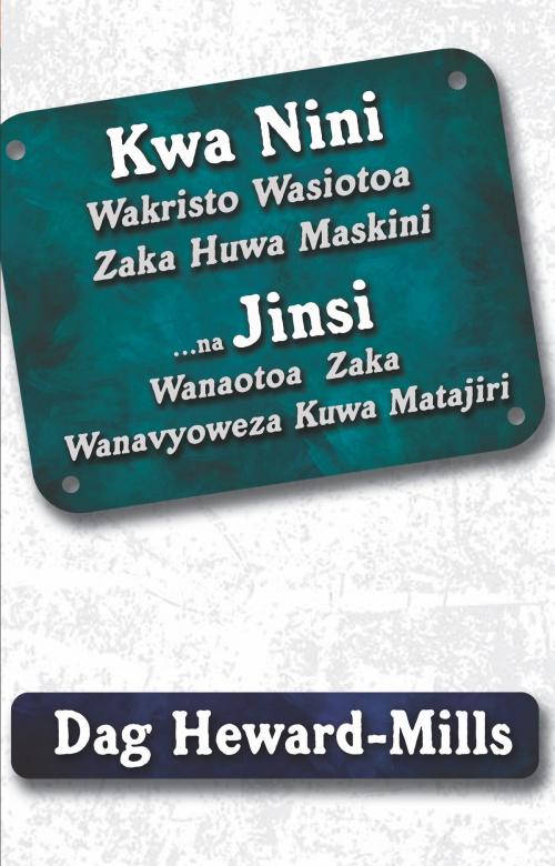 Cover of the book Kwa Nini Wakristo Wasiotoa Fungu La Kumi (Zaka) Huwa Maskini … Na Jinsi Wakristo Watoaji Wa Fungu La Kumi (Zaka) Wanavyoweza Kutajirika (Kuwa Matajiri) by Dag Heward-Mills, Dag Heward-Mills