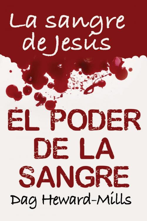 Cover of the book El Poder de la sangre by Dag Heward-Mills, Dag Heward-Mills
