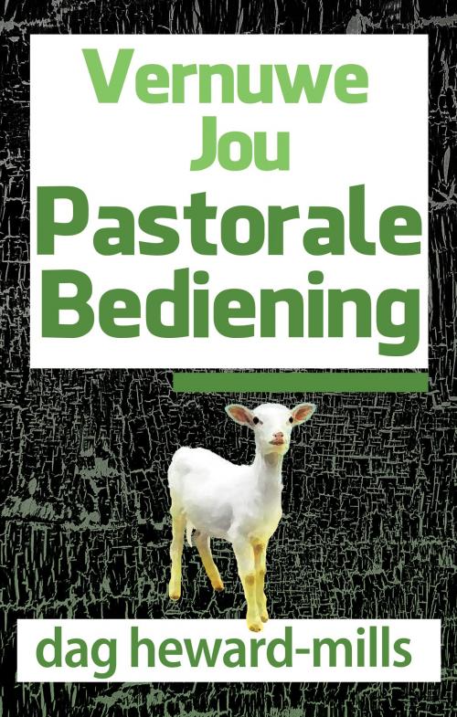 Cover of the book Vernuwe Jou Pastorale Bediening by Dag Heward-Mills, Dag Heward-Mills