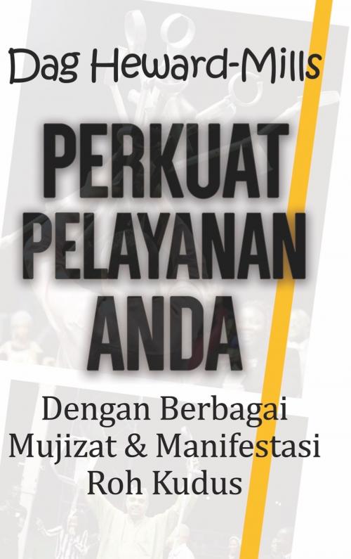 Cover of the book Perkuat Pelayanan Anda Dengan Berbagai Mujizat & Manifestasi Roh Kudus by Dag Heward-Mills, Dag Heward-Mills