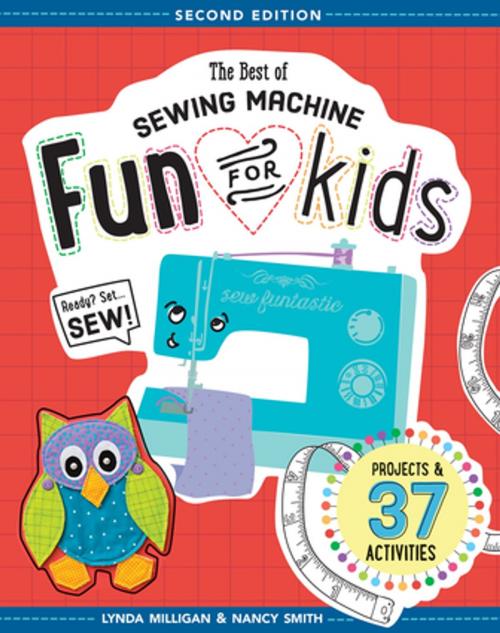 Cover of the book The Best of Sewing Machine Fun for Kids by Lynda Milligan, Nancy Smith, C&T Publishing