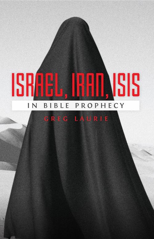 Cover of the book Israel, Iran, ISIS by Greg Laurie, Harvest Ministries