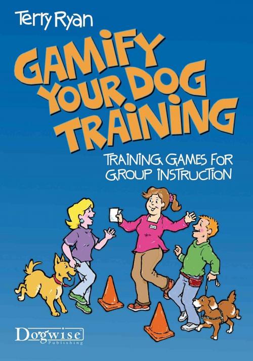 Cover of the book Gamify Your Dog Training by Terry Ryan, Dogwise Publishing