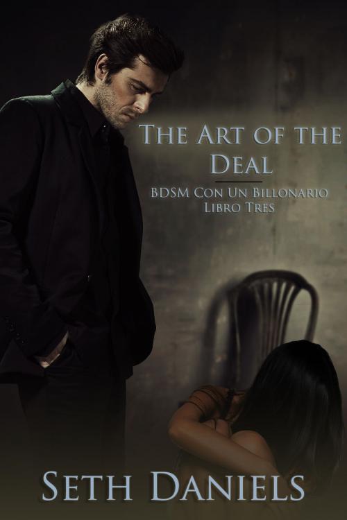 Cover of the book The Art of the Deal by Seth Daniels, Black Serpent Erotica