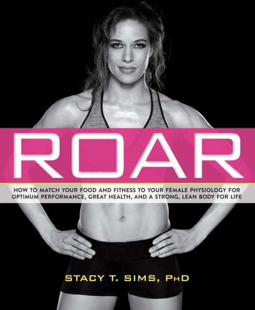 Cover of the book ROAR by Stacy Sims, Selene Yeager, Potter/Ten Speed/Harmony/Rodale