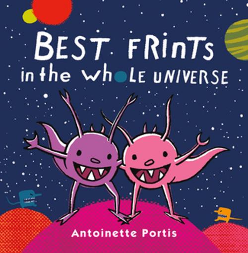 Cover of the book Best Frints in the Whole Universe by Antoinette Portis, Roaring Brook Press