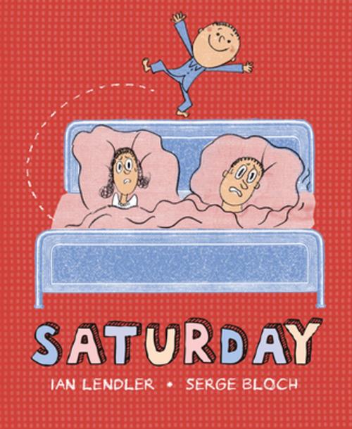 Cover of the book Saturday by Ian Lendler, Serge Bloch, Roaring Brook Press