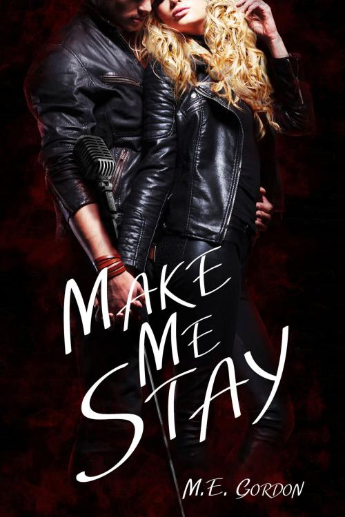 Cover of the book Make Me Stay by M. E. Gordon, Black Opal Books