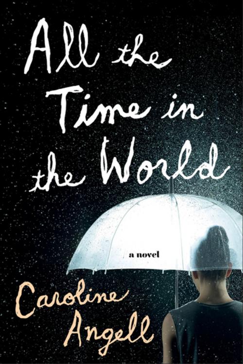 Cover of the book All the Time in the World by Caroline Angell, Henry Holt and Co.