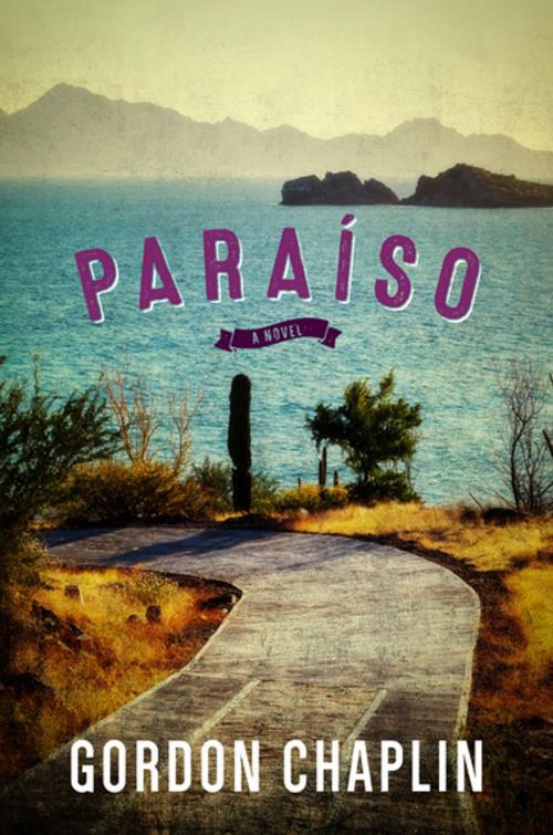 Cover of the book Paraíso by Gordon Chaplin, Skyhorse Publishing