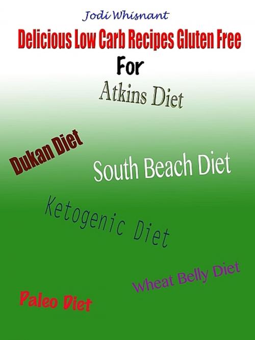 Cover of the book Delicious Low Carb Recipes Gluten Free by Judi Whisnant, Judi Whisnant