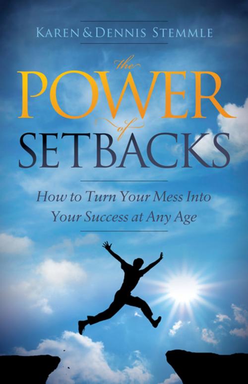 Cover of the book The Power of Setbacks by Karen Stemmle, Dennis Stemmle, Morgan James Publishing