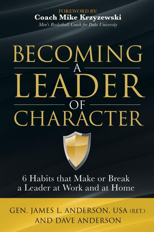 Cover of the book Becoming a Leader of Character by Dave Anderson, General James L. Anderson, US Army, Ret., Morgan James Publishing