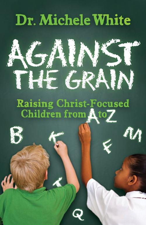 Cover of the book Against the Grain by Dr. Michele White, Morgan James Publishing