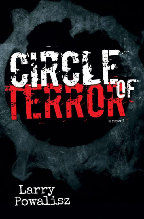 Cover of the book Circle of Terror by Larry Powalisz, Morgan James Publishing