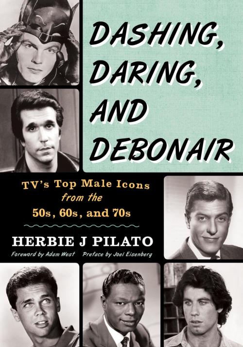 Cover of the book Dashing, Daring, and Debonair by Herbie J Pilato, Joel Eisenberg, Taylor Trade Publishing