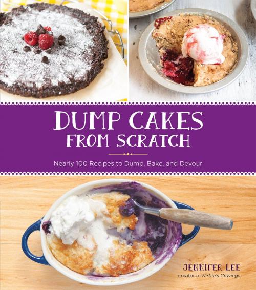 Cover of the book Dump Cakes from Scratch by Jennifer Lee, Race Point Publishing