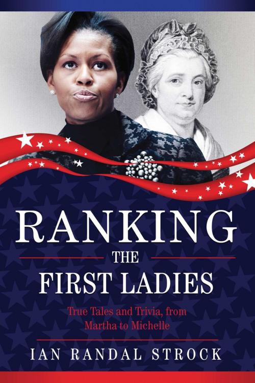 Cover of the book Ranking the First Ladies by Ian Randal Strock, Carrel Books
