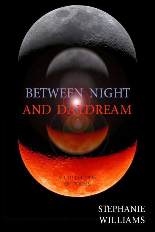 Cover of the book Between Night and Daydream by Stephanie Williams, eLectio Publishing, LLC
