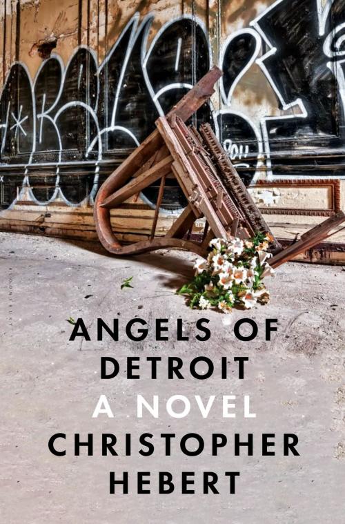 Cover of the book Angels of Detroit by Christopher Hebert, Bloomsbury Publishing