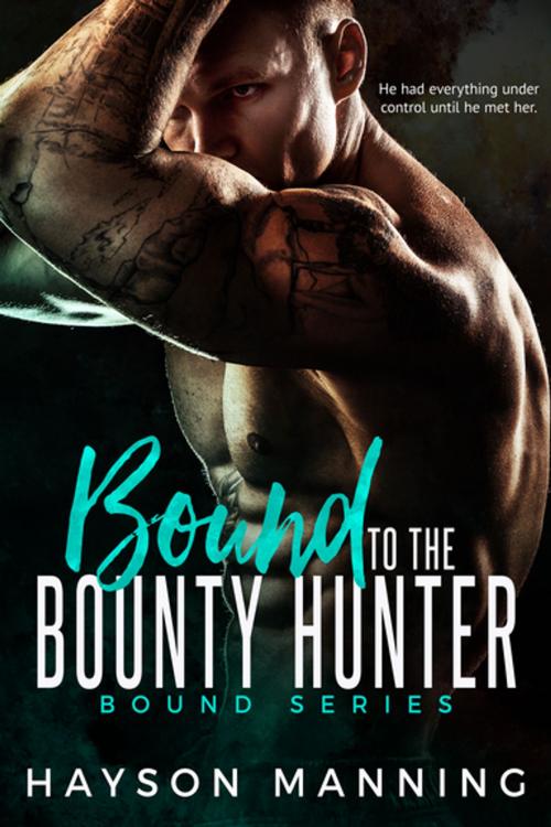 Cover of the book Bound to the Bounty Hunter by Hayson Manning, Entangled Publishing, LLC