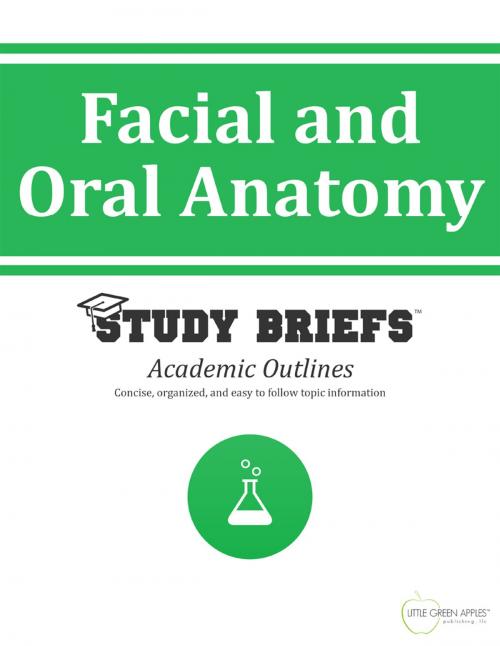 Cover of the book Facial and Oral Anatomy by Little Green Apples Publishing, LLC ™, Little Green Apples Publishing LLC