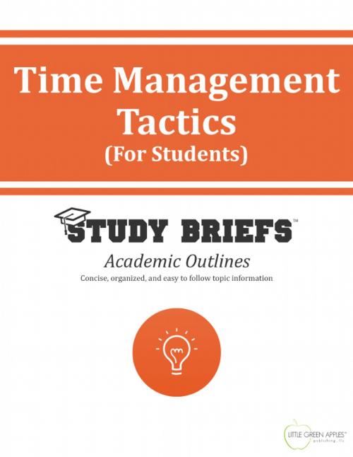 Cover of the book Time Management Tactics (for Students) by Little Green Apples Publishing, LLC ™, Little Green Apples Publishing LLC