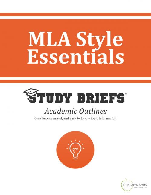 Cover of the book MLA Style Essentials by Little Green Apples Publishing, LLC ™, Little Green Apples Publishing, LLC ™