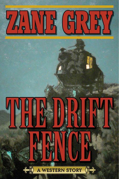 Cover of the book The Drift Fence by Zane Grey, Skyhorse